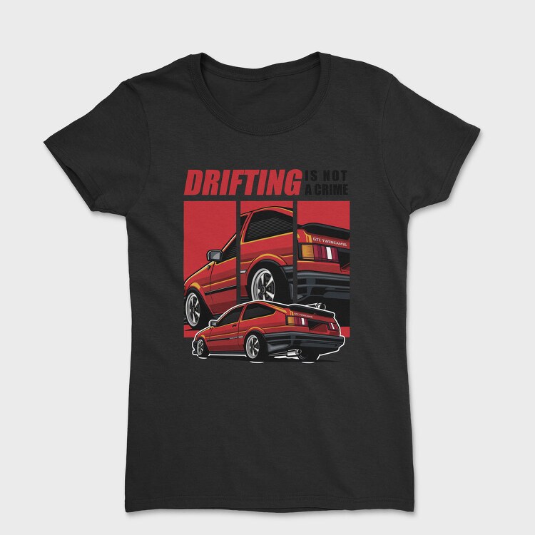 Drifting Is Not a Crime Trunero, Tricou Femei