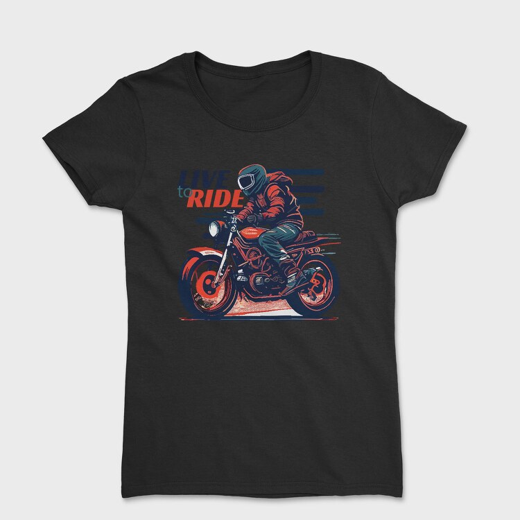 Live to Live MotorcycleArt RetroStyle, Tricou Femei