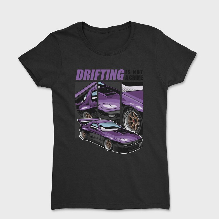 Drifting Is Not a Crime, Tricou Femei