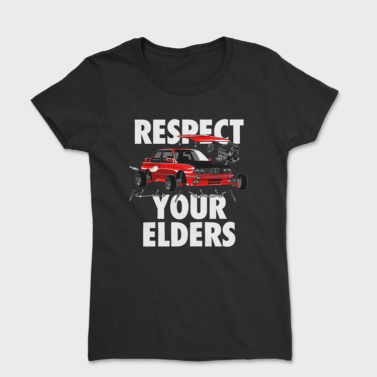 RESPECT YOUR ELDERS, Tricou Femei