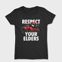 RESPECT YOUR ELDERS, Tricou Femei