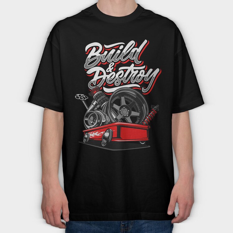 Build and Destroy, Tricou Oversize Barbati (Unisex)