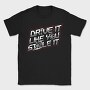 DRIVE LIKE YOU STOLE IT, Tricou Barbati (Unisex)