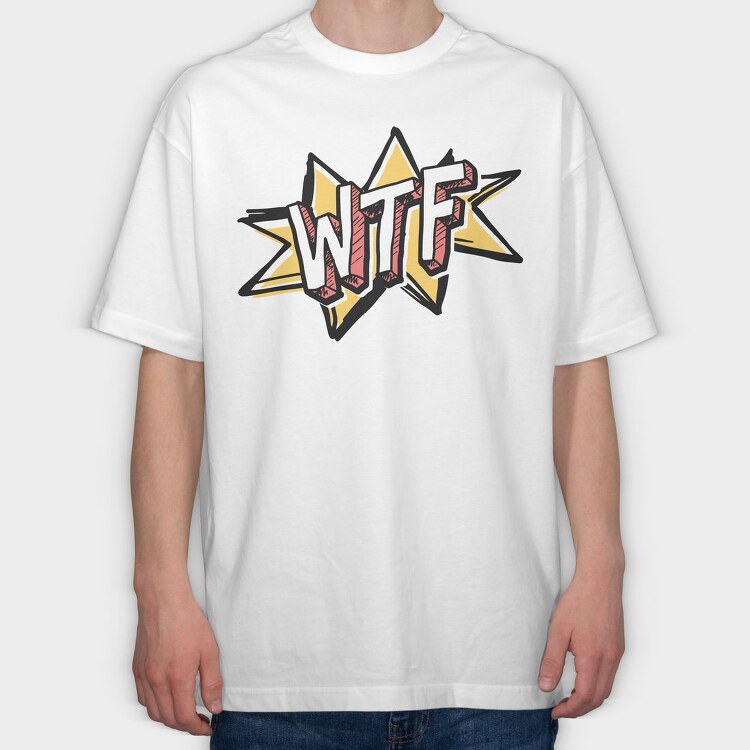 Wtf, Tricou Oversize Barbati (Unisex)