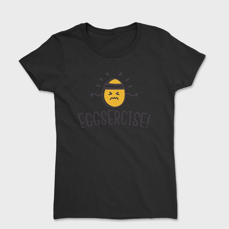 Eggsercise, Tricou Femei
