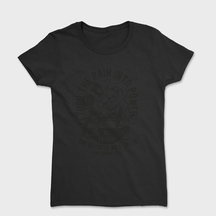 Turn The Pain Into Power, Tricou Femei