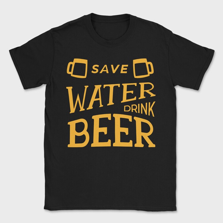 Save Water Drink Beer 2, Tricou Barbati (Unisex)
