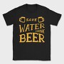 Save Water Drink Beer 2, Tricou Barbati (Unisex)
