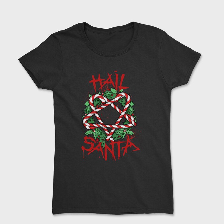 Hail Santa, Tricou Femei