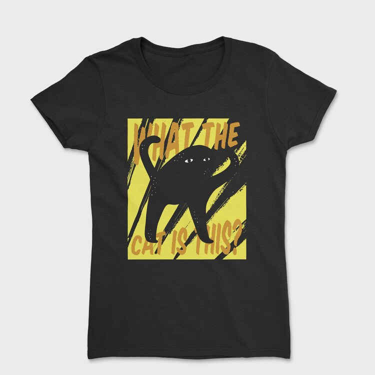 Cat Creature What The, Tricou Femei