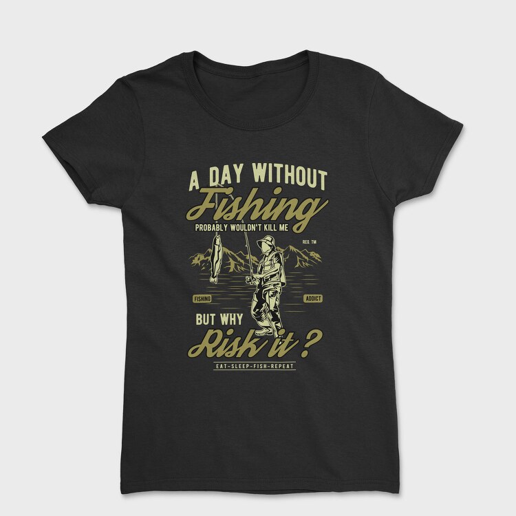 A Day Without Fishing, Tricou Femei