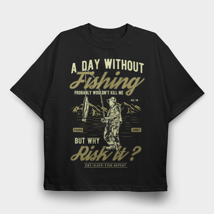 A Day Without Fishing, Tricou Oversize Barbati (Unisex)