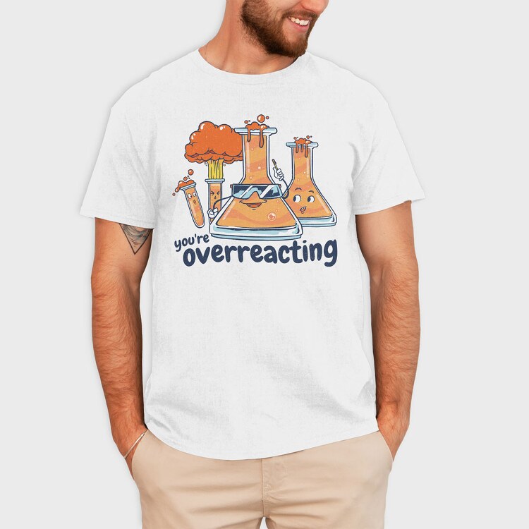 You Are Overreacting, Tricou Barbati (Unisex)