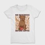 No Business Before Coffee Dog, Tricou Femei