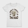 Only Trust the Dead, Tricou Femei