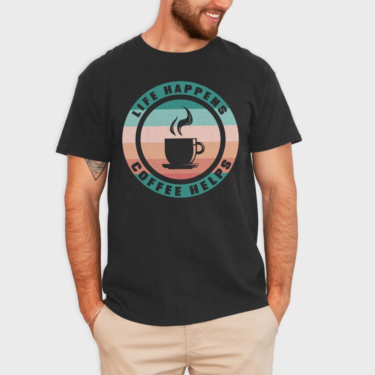 Life Happens Coffee Helps, Tricou Barbati (Unisex)