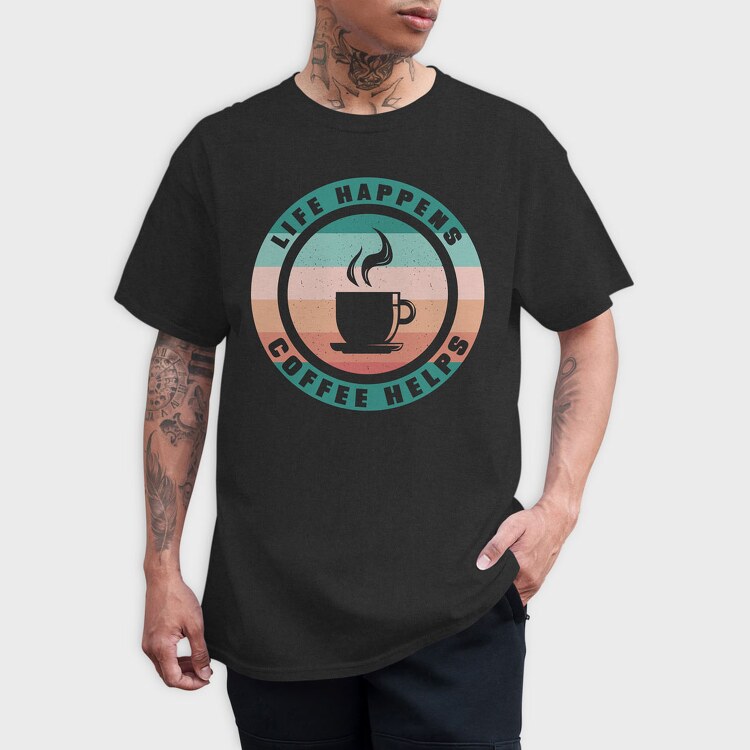 Life Happens Coffee Helps, Tricou Barbati (Unisex)