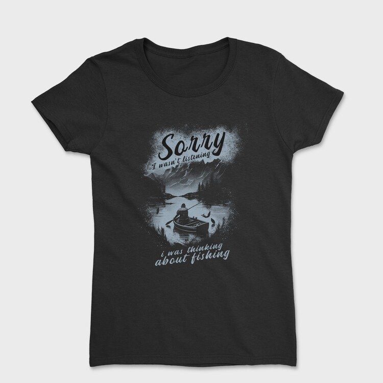 Fishing Solitude Sorry, Tricou Femei