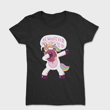 Be Whatever You Want to be, Tricou Femei
