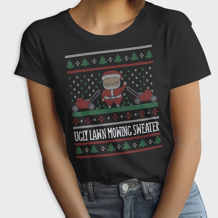 Ugly Lawn Mowing Sweater, Tricou Femei