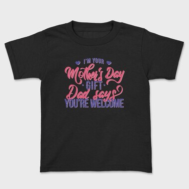 Im Your Mother Day Quote, Tricou Copii