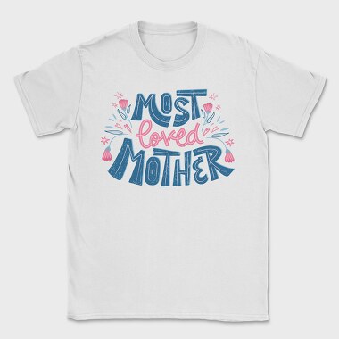 Most Loved Mother, Tricou Barbati (Unisex)