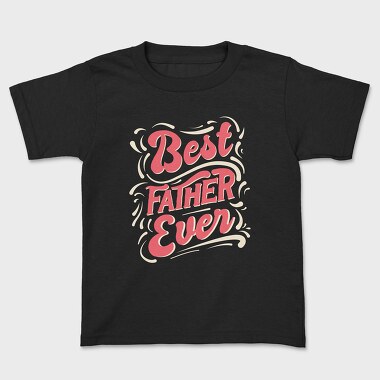 Best Father Ever, Tricou Copii
