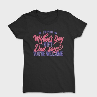 Im Your Mother Day Quote, Tricou Femei
