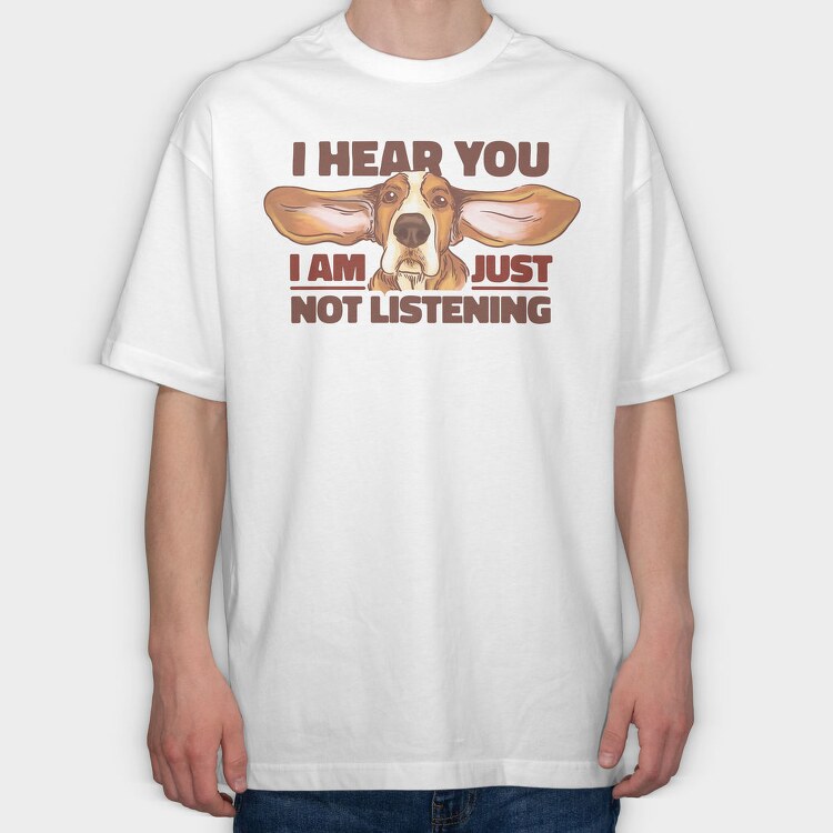 Just Not Listening, Tricou Oversize Barbati (Unisex)