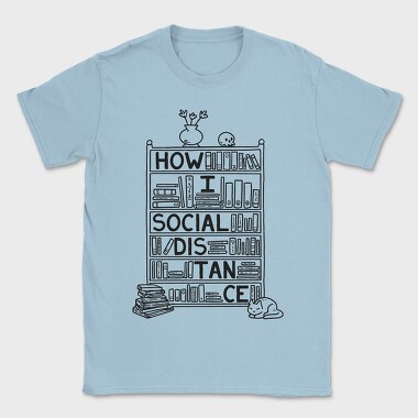 How I Social Distance, Tricou Barbati (Unisex)
