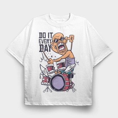 Do It Every Day, Tricou Oversize Barbati (Unisex)