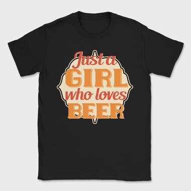 Just A Girl Who Loves Beer, Tricou Barbati (Unisex)