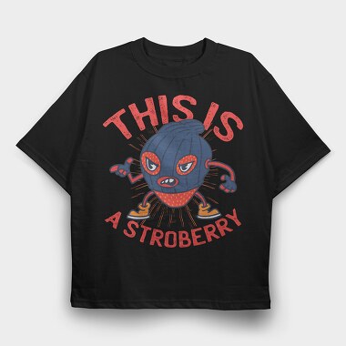 This Is A Stroberry, Tricou Oversize Barbati (Unisex)
