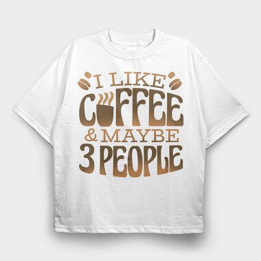 Funny Coffee Quote I Like, Tricou Oversize Barbati (Unisex)