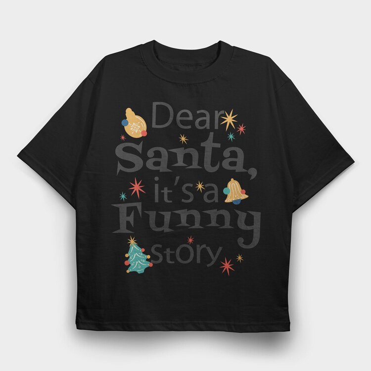 Funny Dear Santa, Tricou Oversize Barbati (Unisex)