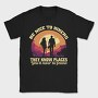 Funny Hiker Quote Hiking, Tricou Barbati (Unisex)