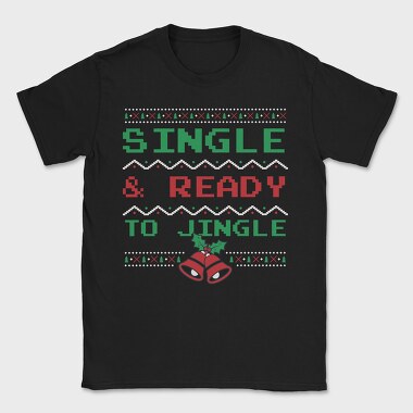 Single and Ready to Jingle, Tricou Barbati (Unisex)