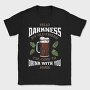 Funny Melancholy Beer Darkness My Old Friend Drinking Quote, Tricou Barbati (Unisex)