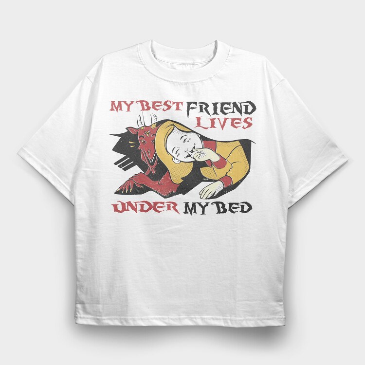Funny Monster Quote Best Friend Under Bed, Tricou Oversize Barbati (Unisex)