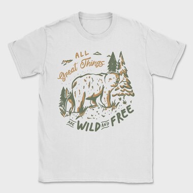 All Great Things Are Wild and Free, Tricou Barbati (Unisex)