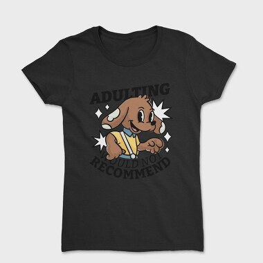 Adulting Dog Not Recommended, Tricou Femei