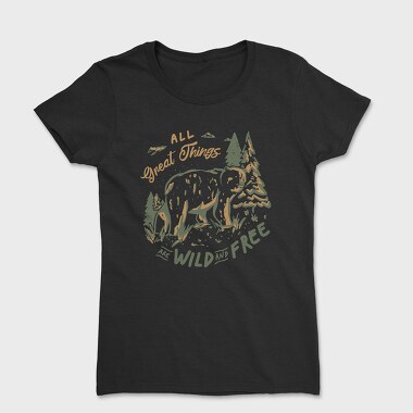 All Great Things Are Wild and Free, Tricou Femei