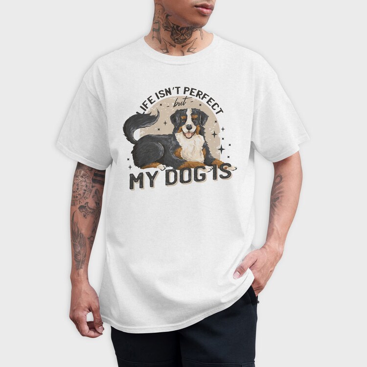 My Dog Is Perfect, Tricou Barbati (Unisex)