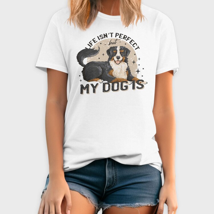 My Dog Is Perfect, Tricou Barbati (Unisex)