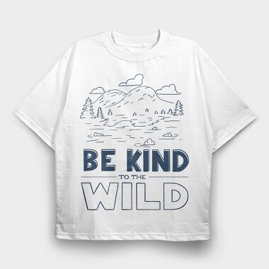 Be Kind to the Wild, Tricou Oversize Barbati (Unisex)