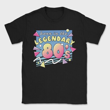 Born in the Legendary 80 S, Tricou Barbati (Unisex)