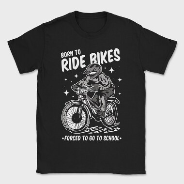 Born to Ride Bikes Forced to Go to School, Tricou Barbati (Unisex)