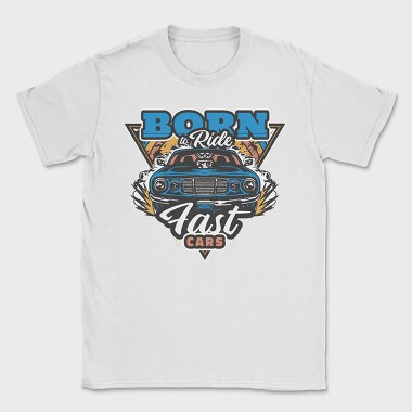 Born to Ride Fast Cars, Tricou Barbati (Unisex)