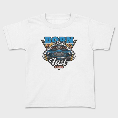 Born to Ride Fast Cars, Tricou Copii