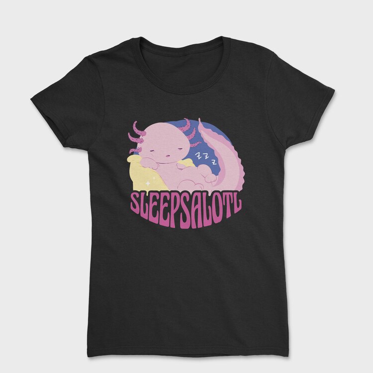 Funny Sleepy Axolotl Sleepsalotl, Tricou Femei